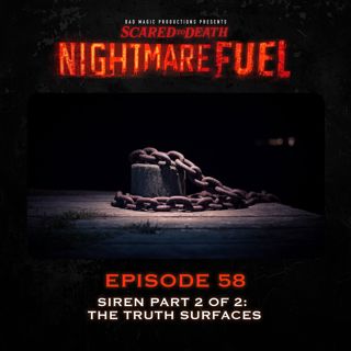 Nightmare Fuel #58: Siren Part 2 of 2: The Truth Surfaces