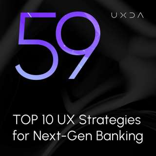 #59 TOP 10 UX Strategies for Next-Gen Banking