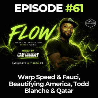 Flow Ep. 61: Warp Speed & Fauci, Beautifying America, Todd Blanche & Qatar