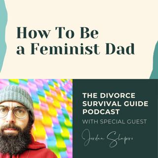 Episode 123: How To Be a Feminist Dad with Jordan Shapiro