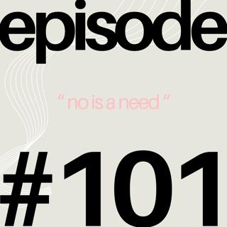 Do Not Have Needs. Ever. | #101