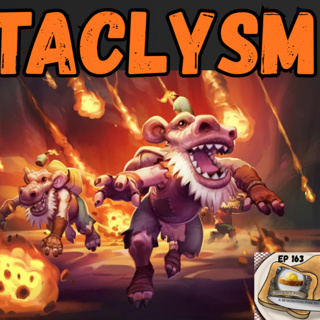 Ep 163. CATACLYSM ft GamerRVG