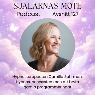127. Hypnosterapeuten Camilla Sahrman: Hypnos, nervsystem & att bryta gamla programmeringar