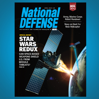 April 2019 - Space-Based Missile Defense, Marine Corps' Robotic Tech and the Navy's New Helicopter