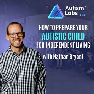 From Respite to Residential: Preparing Adults with Autism with Nathan Bryant