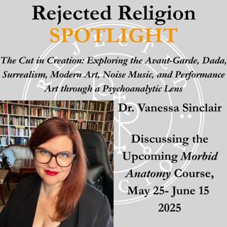 Rejected Religion Spotlight Dr. Vanessa Sinclair: Discussing the Upcoming Morbid Anatomy Course, "The Cut in Creation"