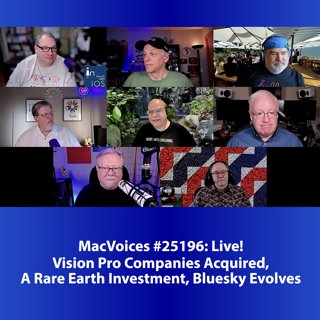 MacVoices #25196: Live! - Vision Pro Companies Acquired, A Rare Earth Investment, Bluesky Evolves