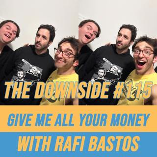 #115 Give Me All Your Money with Rafi Bastos