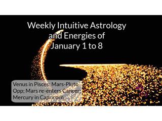 Weekly Intuitive Astrology of January 1 to 8