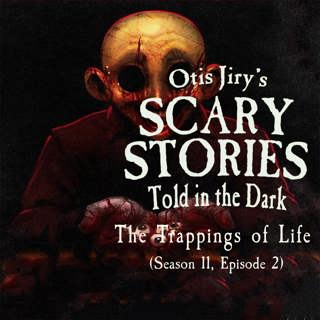 S11E02 – "The Trappings of Life" – Scary Stories Told in the Dark