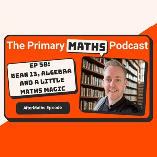 AfterMaths: Bean 13, Algebra, And a Little Maths Magic
