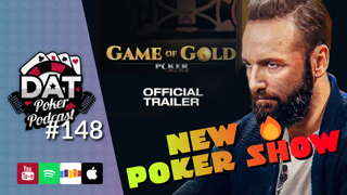 Game Of Gold - Poker Reality Show, Will DNegs Have a Losing Year? - DAT Poker Pod Ep #148