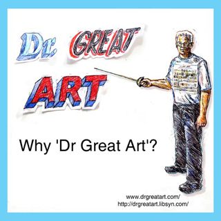 Episode 12: Why 'Dr Great Art' ?