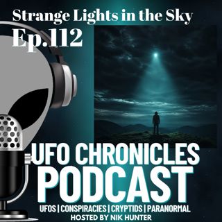 Ep.112 Strange Lights in the Sky