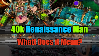 Ep. 468 - What is a Warhammer 40k Renaissance Man?