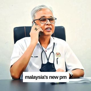 #227: Malaysia's New PM