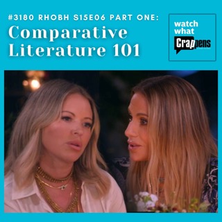 #3180 RHOBH S15E06 Part One: Comparative Literature 101
