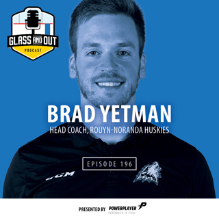 Rouyn-Noranda Huskies Head Coach Brad Yetman: Becoming one of the youngest coaches in Junior Hockey, grading players in practice and the power of vulnerability