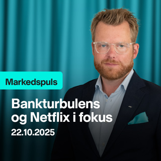 Markedspuls - Bankturbulens og Netflix i fokus