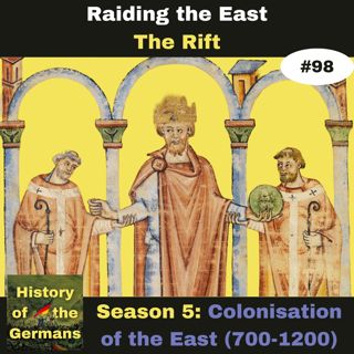 Ep. 98: Colonisation of the East(700-1200) - The Rift between Emperor and Saxon Princes