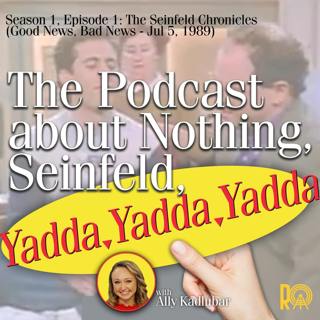Season 1, Episode 1: The Seinfeld Chronicles (Good News, Bad News - Jul 5, 1989)