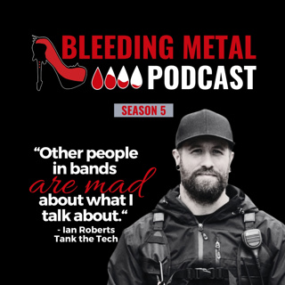 IRL Talks: Ian Roberts aka. Tank the Tech | Bleeding Metal Podcast 5.18