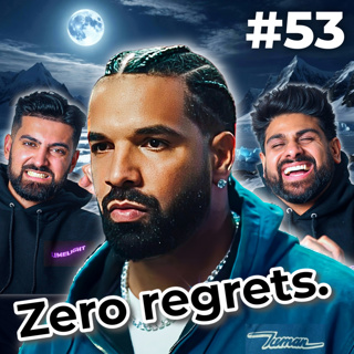We spent 1 hour aggressively glazing Drake’s new album - EP53