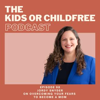 98. Jordy Snyder on Overcoming Your Fears to Become a Mom