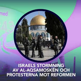 Israels stormning av al-Aqsamoskén och protesterna mot domstolsreformen – P3 Nyheter Dokumentär
