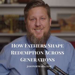 How Fathers Shape Redemption Across Generations