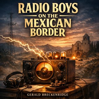 🟡 Radio Boys on the Mexican Border (Full Audiobook) | Gerald Breckenridge