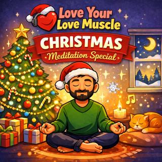 Love Your Love Muscle - Christmas Nature Meditation