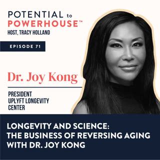 71 - Longevity and Science: The Business of Reversing Aging with Dr. Joy Kong