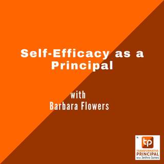 Self-Efficacy as a Principal with Barbara Flowers Transformative Principal 601