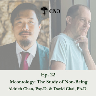 Ep. 22: with David Chai, Ph.D. Meontology: The Study of Non-being