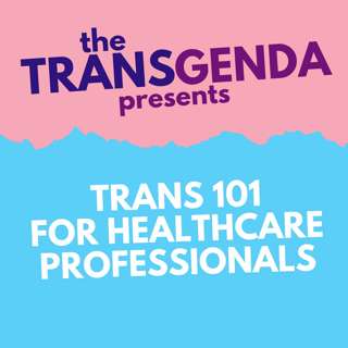 the Transgenda Presents: Trans 101 for Healthcare Professionals