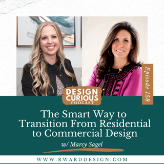 158 | The Smart Way to Transition From Residential to Commercial Design With Marcy Sagel