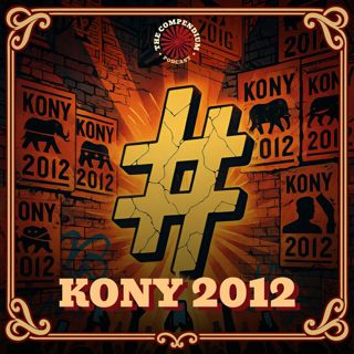 Kony 2012: How Social Media Tried to Stop a War