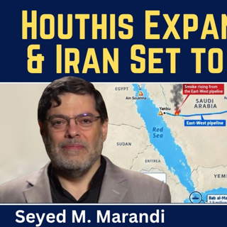 Seyed M. Marandi: Houthis Expanding Fast & Iran Set to Escalate Big