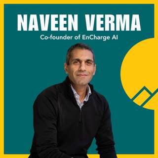 #99 Naveen Verma — From Princeton Professor to Venture-Backed CEO, Fundraising Without a Network, and Leading Firmly and Empathetically
