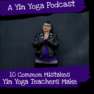 10 Common Mistakes Yin Yoga Teachers Make