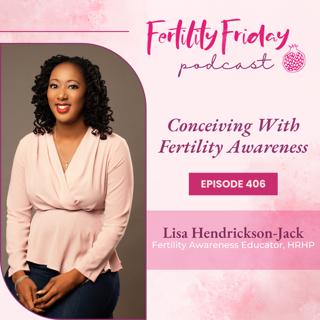 FFP 406 | Conceiving With Fertility Awareness | Lisa | Fertility Friday