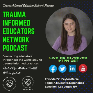 Episode #77: Peyton Barsel - Trauma Informed Educators Network Podcast