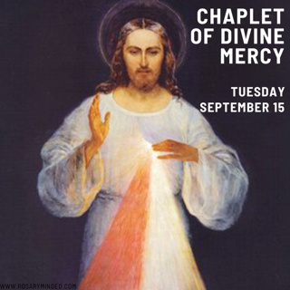 Today's CHAPLET OF DIVINE MERCY -- Tuesday (September 15)