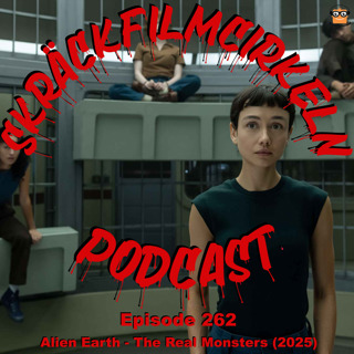Episode 262 - Alien Earth - The Real Monsters (2025)