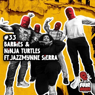 #33 - Barbies & Ninja Turtles Ft. Jazmynne Sierra
