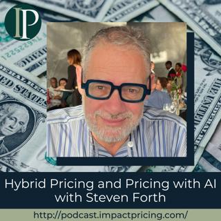Hybrid Pricing and Pricing with AI with Steven Forth