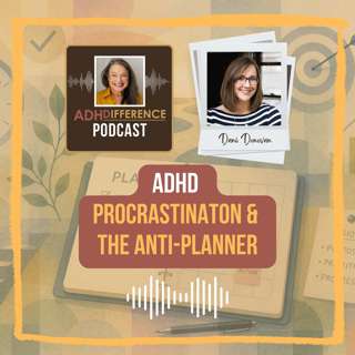 S1E11: ADHD, Procrastination & The 'Anti-Planner' + Dani Donovan