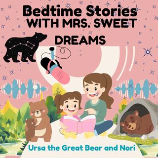 Ursa the Great Bear and Nori - Guided Meditation Bedtime Story for Kids – Mrs. Sweet Dreams Bedtime Stories