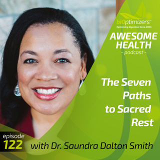 122: The Seven Paths to Sacred Rest - with Dr. Saundra Dalton Smith